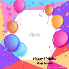 Happy Birthday Video Song With Name Inserted Make Your Own Birthday Card With Photo For Free Birthday Card With Photo Birthday Card With Name Free Online Birthday Cards