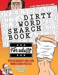 The spruce / kelly miller word search puzzles are a good way for kids to learn n. Dirty Word Search Book For Adults Over 50 Naughty And Lewd Word Search Puzzles The Perfect Stocking Stuffer For Men Buy Online In Kenya At Desertcart 52412935