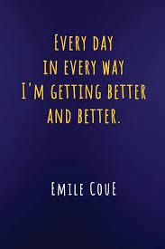 Every Day In Every Way I M Getting Better And Better Emile Coue Quote Journal Notebook Amazon Com Br