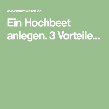 Ein Hochbeet Anlegen 3 Vorteile Hochbeet Hochbeet Anlegen Beete