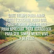 Date Tiempo Para Amar Sentir Dar Pensar Apreciar Dependedeti Serfeliz Genteproductiva Motivacion Actitudpositiva Instagram Valencia Country Roads