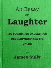 Maybe you would like to learn more about one of these? An Essay On Laughter By James Sully A Project Gutenberg Ebook