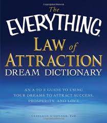 The very first law of attraction book that i picked up was the secret by rhonda byrne. The Everything Law Of Attraction Dream Dictionary An A Z Guide To Using Your Dreams To Attract Success Prosperity And Love Everything Self Help Amazon Com Books