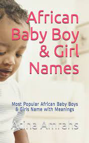 You can also view popular african names, popular boy names, or popular names. African Baby Boy Girl Names Most Popular African Baby Boys Girls Name With Meanings Amrahs Atina Amazon De Bucher