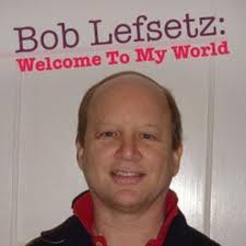 Bob Lefsetz: Welcome To My World