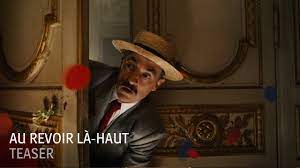 Deux rescapés des tranchées, l'un dessinateur de génie, l'autre modeste comptable, décident de monter une arnaque aux monuments aux morts. Au Revoir La Haut Teaser Youtube