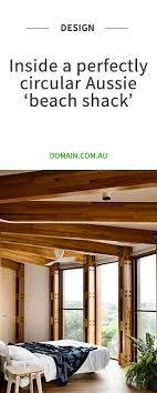 There Is No Wasted Space Inside A Perfectly Circular Aussie Beach House House Beach House Shed Building Plans