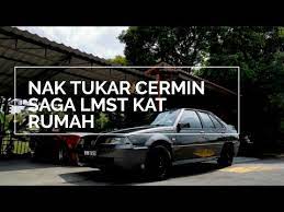 Welcome to galeri kereta tv! Carlife 2 Tukar Cermin Depan Proton Saga Lmst Kat Rumah Pun Bolehhh Youtube