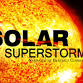 “Solar Superstorms” 5:00pm Planetarium Show