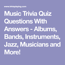 A few centuries ago, humans began to generate curiosity about the possibilities of what may exist outside the land they knew. Music Trivia Quiz Questions With Answers Albums Bands Instruments Jazz Musicians And More Trivia Quiz Questions Music Trivia Trivia