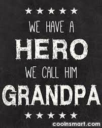 I think you got the quote wrong. Quote We Have A Hero We Call Him Grandpa Coolnsmart