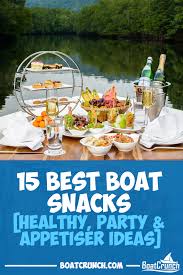 15 Best Boat Snacks Snacks Are Essential For All Good Boating Trips I Ve Created A List Of Some Great Boat Snack Idea Boat Food Boat Snacks Boat Party Foods