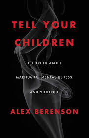 Starting with weed is always an adventure to most of the addicts. Tell Your Children The Truth About Marijuana Mental Illness And Violence Berenson Alex 9781982103668 Amazon Com Books