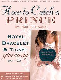 How To Catch A Prince By Rachel Hauck Blog Tour And Royal Giveaway Christian Fiction Authors Blog Tour Book Giveaways