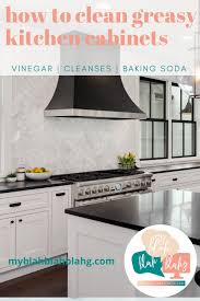 How To Clean Greasy Kitchen Cabinets Vinegar Baking Soda Cleaning Wrappedinrust Com In 2020 Clean Kitchen Cabinets Kitchen Cabinets Baking Soda Cleaning