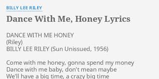 The song charted at #6 in the uk singles chart. Dance With Me Honey Lyrics By Billy Lee Riley Dance With Me Honey