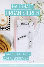 Eine Grosse Auswahl An Checklisten Zum Organisieren Planen Und Abarbeiten Von Der Personlichen Tagesplanung Uber Haushalt Organisieren Haushalts Tipps Tipps