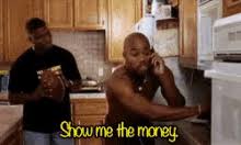 Show me the money baby. Show Me The Money Gifs Tenor