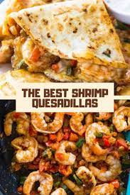 The Best Shrimp Quesadillas Vegetarian Recipes Healthy Keto Recipes Dinner Healthy Breakfast Recipes