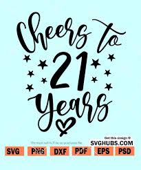 Download Cheers To 21 Years Svg 21th Svg Twenty One Svg 21th Birthday Svg Svg Hubs