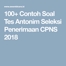 100 Contoh Soal Cpns 2019 Tes Antonim Kata Lawan Kata Belajar Suku Kata