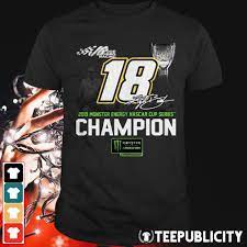 Monster energy cup championship top contenders. Kyle Busch 2019 Monster Energy Nascar Cup Series Champion Signature Shirt