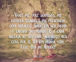 Em todos os momentos, sejam bons ou ruins, está sempre pronto pra me oferecer seu abraço, seu carinho incondicional. Mensagens Dia Do Amigo Declaracao De Amor