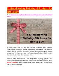 Unique and useful birthday gift ideas for the woman impossible to shop for. 6 Mind Blowing Birthday Gift Ideas For Her To Buy By Saugatonline Issuu