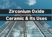 Zirconium Oxide Ceramic & Its Uses