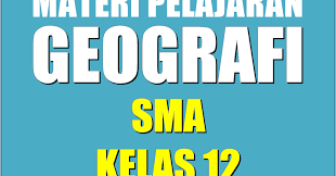 290+ soal pas geografi kelas 10 semester 1 kurikulum 2013. Materi Pelajaran Geografi Sma Semester 1 2 Kelas 12