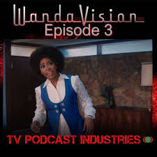 Wandavision Episode 3 Now In Color Podcast Tv Podcast Industries
