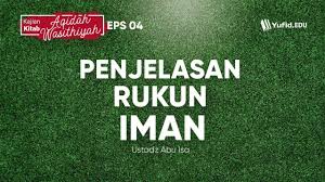 Setiap muslim, tentu tak hanya harus mengetahui 6 rukun iman saja, namun juga harus bisa mengamalkannya dan meyakininya, agar mengetahui bagaimana hakikat kehidupan itu yang. Penjelasan Rukun Iman Aqidah Wasithiyah Eps 04 Ustadz Abu Isa Abdullah Bin Salam Yufid Edu E Learning Center Belajar Mudah Menyenangkan