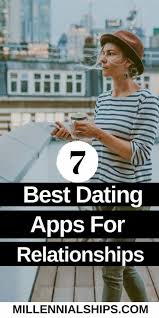 Peep the 29 apps below and see which are best for what you are looking for. The 7 Best Dating Apps For Relationships 2020 Millennialships Dating