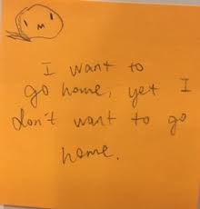 I Want To Go Home Yet I Don T Want To Go Home The Answer Wall