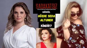 Sadakatsiz Gonul Kim Gozde Seda Altuner Kimdir Gozler Biyografi Kina