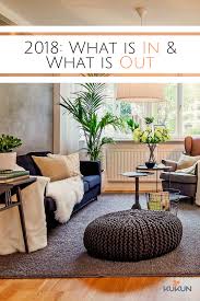 Interior Design Trends 2018 What Is In And What Is Out Kukun Living Room Decor 2018 Elegant Interior Design Small Living Room Decor