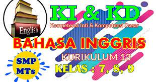 Aplikasi penilaian kelas 3 kurikulum 2013 revisi 2018. Ki Dan Kd Bahasa Inggris Smp Mts Kurikulum 2013 Revisi Download Info Pendidikan Com