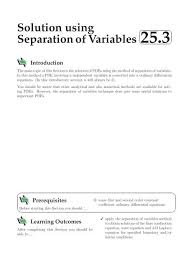 Differential equations 19.2 introduction separation of variables is a technique commonly used to solve ﬁrst order ordinary diﬀerential equations. Solution Using Separation Of Variables 25 3 Introduction