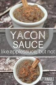 Yacon Is An Easy To Grow Tuber It S Good For Fresh Snacking But Cooked It Makes A Great Substitute For Fresh Applesauc Recipes Root Recipe Real Food Recipes