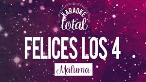 Y lo hacemos otro rato. Felices Los 4 Maluma Karaoke Con Coros Youtube