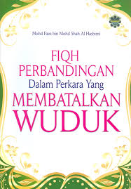 Para pembaca bimbinganislam.com yang mencintai allah ta'ala berikut kami sajikan perkara yang dapat membatalkan wudhu, berikut di bawah ini pembahasannya. Fiqh Perbandingan Dalam Perkara Yang Membatalkan Wuduk Perniagaan Jahabersa