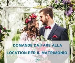 Guida alle location per matrimoni: Domande Da Fare Alla Location Per Matrimoni Alter Ego Wedding