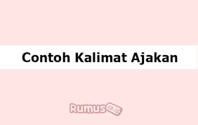 Contoh Kalimat Ajakan Pengertian Ciri Ciri Dan Fungsinya