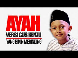 Semoga engkau tenang di alam syurga. New Ayah Versi Gus Kenzu Syubbanul Muslimin Hd Youtube