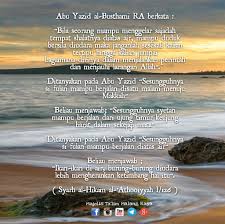 Saya berhasrat untuk tidak menginginkan. Abu Yazid Al Busthami Ra Berkata Majelis Ta Lim Malang Raya