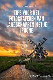 Landschappen Fotograferen Met Je Iphone Iphone Fotografie Landschappen Iphone