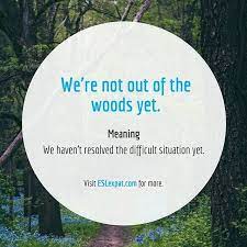 Meaning of out of the woods with illustrations and photos. Idiom Out Of The Woods Idioms Esl Efl Elt Learnenglish Tesol Like4like Eslexpat Com Like4like