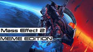 Mass Effect 2 Meme Edition Youtube