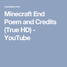 That, it must achieve in the long dream of life, not the short dream of a game. Minecraft End Poem And Credits True Hd Youtube Poems Traveling By Yourself Minecraft