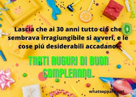 Hai riempito di gioia la nostra vita, ci hai anche risollevati quando questa ci ha buon compleanno per i tuoi 30 anni! Buon Compleanno 30 Anni Auguri Frasi E Immagini Piu Belle